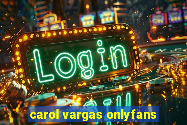 carol vargas onlyfans